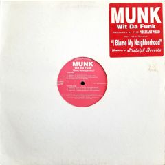 Munk Wit Da Funk - Munk Wit Da Funk - I Blame My Neighborhood - Illadelph Records
