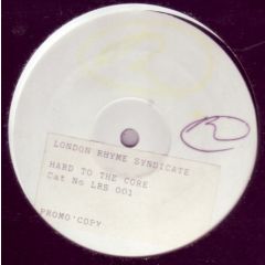 London Rhyme Syndicate - London Rhyme Syndicate - Hard To The Core - Rhyme 'N' Reason Records