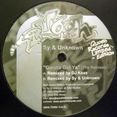 Sy & Unknown - Sy & Unknown - Gonna Get Ya (Remixes) - Quosh