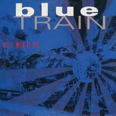 Blue Train - Blue Train - All I Need Is You - Zoo Entertainment