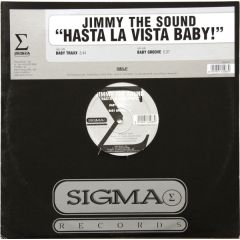 Jimmy The Sound - Jimmy The Sound - Hasta La Vista Baby! - Sigma Records