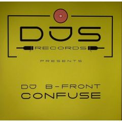DJ B-Front - DJ B-Front - Confuse - Djs Records