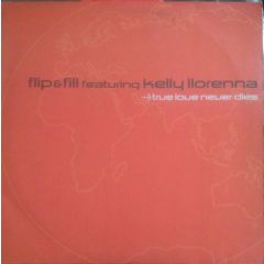 Flip & Fill Featuring Kelly Llorenna - Flip & Fill Featuring Kelly Llorenna - True Love Never Dies - Zeitgeist