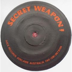 Secret Weapon - Secret Weapon - Secret Weapon ? - Juice Records