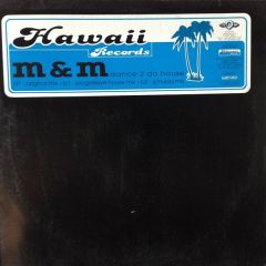 M & M - M & M - Dance 2 Da House - Hawaii Records