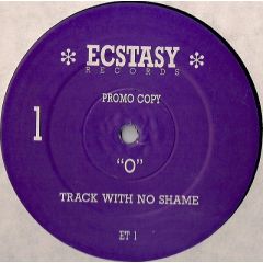 O - O - Track With No Shame - Ecstasy Records