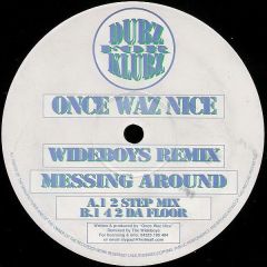 Once Waz Nice - Once Waz Nice - Messing Around (Remixes) - Dubz For Klubz
