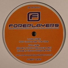Foreplayers - Foreplayers - Not Gonna Be The One - Forp 8
