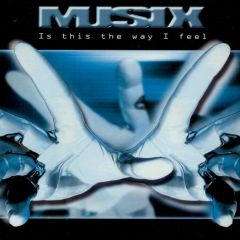 Musix - Musix - Is This The Way I Feel - Bonzai
