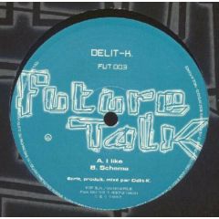 Delit-K - Delit-K - I Like / Schema - Future Talk