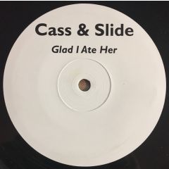 Cass & Slide - Cass & Slide - Glad I Ate Her - Not On Label