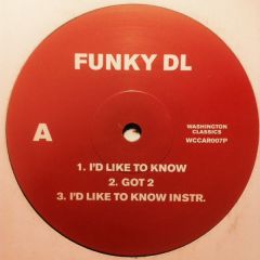 Funky Dl - Funky Dl - I'd Like To Know - Washington Classics