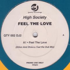 High Society - High Society - Feel The Love (Dillon & Dickens) - Quality
