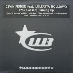 Cevin Fisher - Cevin Fisher - (You Got Me) Burning Up - Wonderboy