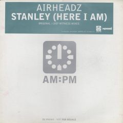 Airheadz - Airheadz - Stanley (Here I Am) - Am:Pm