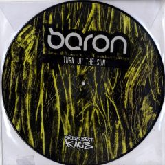 Baron - Baron - Turn Up The Sun (Picture Disc) - Breakbeat Kaos