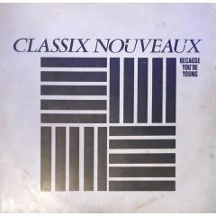 Classix Nouveaux - Classix Nouveaux - Because You're Young - Liberty