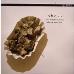 Shokk - My Madness Says What I Must Do - Pulse