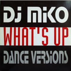 DJ Miko - DJ Miko - What's Up (Dance Versions) - Dance Street Records