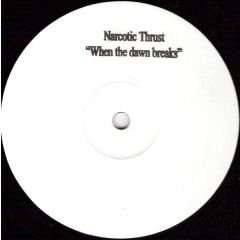 Narcotic Thrust - Narcotic Thrust - When The Dawn Breaks - White