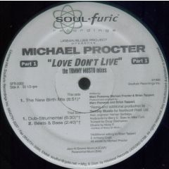 Urban Blues Project Presents Michael Procter - Urban Blues Project Presents Michael Procter - Love Don't Live (Part 1) (The Tommy Musto Mixes) - Soulfuric Recordings
