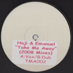 Haji & Emanuel - Haji & Emanuel - Take Me Away (2008 Mixes) - Not On Label (Haji & Emanuel Self-released)