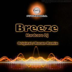 DJ Breeze - DJ Breeze - Hardcore DJ (Original / Recon Remix) - Futureworld
