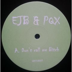 EJB & PQX - EJB & PQX - Don't Call Me Bitch - Not On Label