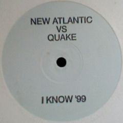 New Atlantic Vs Quake - New Atlantic Vs Quake - I Know - 3 Beat