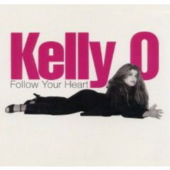 Kelly O - Kelly O - Follow Your Heart - Miracle