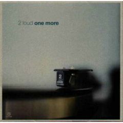 2 Loud - 2 Loud - One More - Kontor