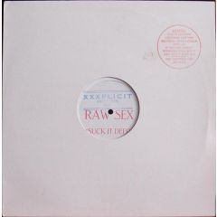 Raw Sex - Raw Sex - Suck It Deep - Xxxplicit Records Inc.