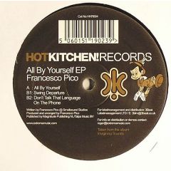 Francesco Pico - Francesco Pico - All By Yourself EP - Hot Kitchen