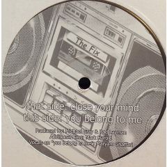 The Fix - The Fix - Close Your Mind / You Belong To Me - Not On Label