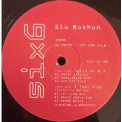 Slo Moshun - Slo Moshun - Bells Of N.Y. / I Feel High - 6 x 6 Records