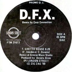 D.F.X. - D.F.X. - Ghetto House - Promo D.J. Remix By Coca Connection - London Street
