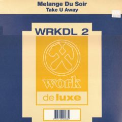Melange Du Soir - Melange Du Soir - Take U Away - Work Deluxe