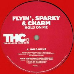 Flyin Sparky & Charm - Flyin Sparky & Charm - Hold On Me - Turbulence Hardcore