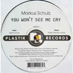 Markus Schulz  - Markus Schulz  - You Won't See Me Cry - Plastik Records