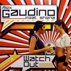 Alex Gaudino Feat. Shena - Alex Gaudino Feat. Shena - Watch Out - Data