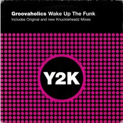 Groovaholics - Groovaholics - Wake Up The Funk - Y2K