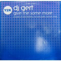 DJ Gert - DJ Gert - Give Me Some More - Y2K
