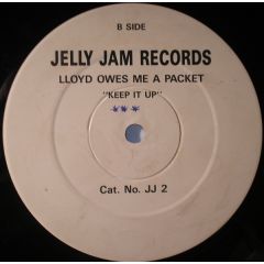 Lloyd Owes Me A Packet - Lloyd Owes Me A Packet - Keep It Up - Jelly Jam