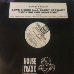 Paolo Martini & Pagany Present: Love Liquid Feat. Barry Stewart - Paolo Martini & Pagany Present: Love Liquid Feat. Barry Stewart - Looking For Somebody - House Traxx