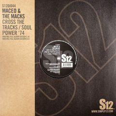 Maceo & The Macks - Maceo & The Macks - Cross The Tracks / Soul Power '74 - S12 Simply Vinyl