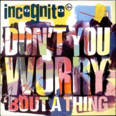 Incognito - Incognito - Dont You Worry Bout A Thing - Talkin Loud