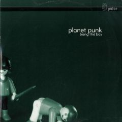 Planet Punk - Planet Punk - Bang The Boy - Pulse