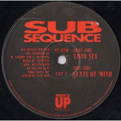 Sub Sequence - Sub Sequence - Long Sex / State Of Mind - Too'z Up Records