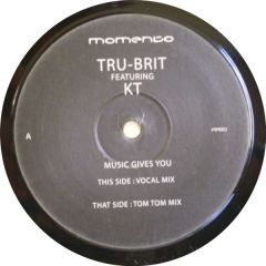 Tru-Brit Feat Kt - Tru-Brit Feat Kt - Music Gives You - Momento