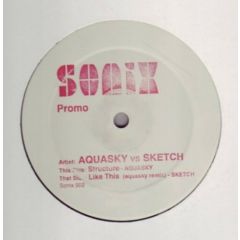 Aquasky Vs Sketch - Aquasky Vs Sketch - Structure / Like This (Aquasky Remix) - Sonix